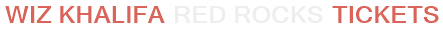 Wiz Khalifa Red Rocks Tickets
